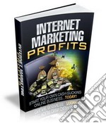 Internet Marketing Profits. E-book. Formato PDF ebook