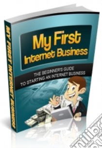 My First Internet Business. E-book. Formato PDF ebook di Ouvrage Collectif