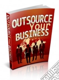 Outsource Your Business. E-book. Formato PDF ebook di Ouvrage Collectif