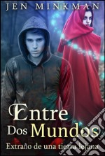 Entre Dos Mundos: Extraño de una Tierra Lejana. E-book. Formato EPUB ebook