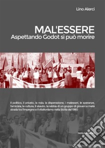 Mal'essere (Aspettando Godot si può morire). E-book. Formato Mobipocket ebook di Lino Alerci