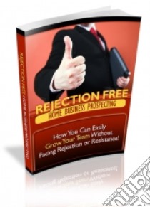 Rejection Free Home Business Prospecting. E-book. Formato PDF ebook di Ouvrage Collectif