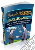 Simple JV Success. E-book. Formato PDF ebook