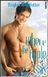 Where the Apple Falls. E-book. Formato Mobipocket ebook di Douglas Mayweather