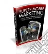Superb Mobile Marketing. E-book. Formato PDF ebook