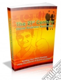 The 21st Century Home Business Revolution. E-book. Formato PDF ebook di Ouvrage Collectif