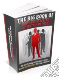 The Big Book Of Home Business Lead Generation Methods. E-book. Formato PDF ebook di Ouvrage Collectif