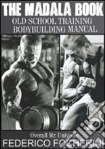 The Madala Book Old School Training Body building Manual. E-book. Formato PDF