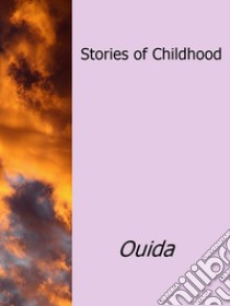 Stories of Childhood. E-book. Formato EPUB ebook di Ouida