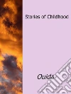 Stories of Childhood. E-book. Formato Mobipocket ebook di Ouida