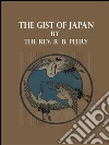 The gist of Japan. E-book. Formato Mobipocket ebook di The Rev. R. B. Peery