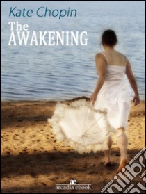 The Awakening. E-book. Formato EPUB ebook di Kate Chopin