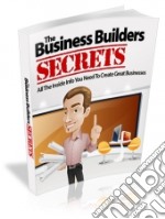 The Business Builders Secrets. E-book. Formato PDF ebook