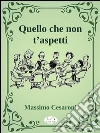 Quello che non t'aspetti. E-book. Formato Mobipocket ebook di Massimo Cesaroni