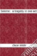 Salome : a tragedy in one act. E-book. Formato EPUB ebook