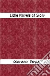 Little Novels of Sicily. E-book. Formato Mobipocket ebook di Giovanni Verga