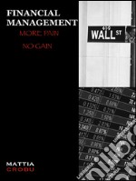 Financial Management More Pain No Gain. E-book. Formato EPUB