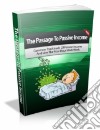 The Passage To Passive Income. E-book. Formato PDF ebook