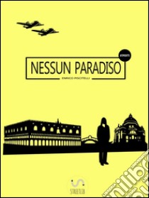 Nessun paradiso. E-book. Formato Mobipocket ebook di Enrico Piscitelli