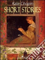 Short Stories - Kate Chopin. E-book. Formato Mobipocket ebook