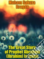 The Great Story of Prophet Abraham (Ibrahim) In Islam. E-book. Formato EPUB ebook