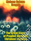 The Great Story of Prophet Abraham (Ibrahim) In Islam. E-book. Formato EPUB ebook