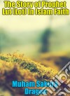 The Story of Prophet Lut (Lot) In Islam Faith. E-book. Formato Mobipocket ebook