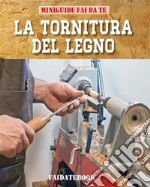 La tornitura del legno. E-book. Formato EPUB ebook