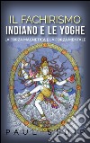 Il fachirismo indiano e le yoghe - la forza magnetica e la forza mentale. E-book. Formato EPUB ebook