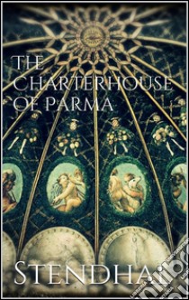 The Charterhouse of Parma. E-book. Formato Mobipocket ebook di Stendhal