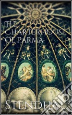 The Charterhouse of Parma. E-book. Formato EPUB ebook