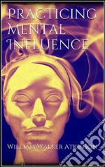 Practicing mental influence. E-book. Formato Mobipocket ebook