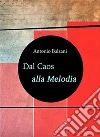 Dal Caos alla MelodiaEvoluzione del pianeta Terra. E-book. Formato Mobipocket ebook di Antonio Balzani