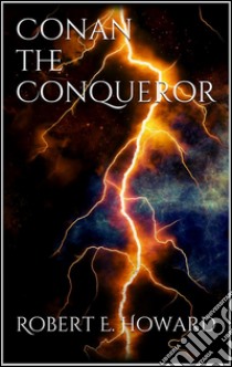 Conan the conqueror. E-book. Formato Mobipocket ebook di Robert E. Howard