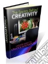 The Secrets Behind Creativity. E-book. Formato PDF ebook