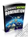 Ultimate Niche Domination. E-book. Formato PDF ebook