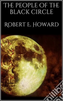 The people of the black circle. E-book. Formato Mobipocket ebook di Robert E. Howard