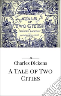 A Tale of Two Cities. E-book. Formato Mobipocket ebook di Charles Dickens