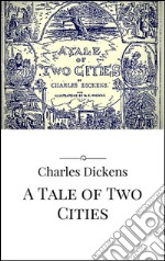 A Tale of Two Cities. E-book. Formato EPUB ebook