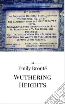 Wuthering Heights. E-book. Formato EPUB ebook di Emily Brontë