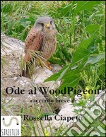 Ode al Woodpigeon - Ovvero come vivere liberi. E-book. Formato Mobipocket ebook