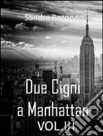 Due Cigni a Manhattan Vol III. E-book. Formato EPUB ebook