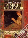 A Night in Acadie. E-book. Formato EPUB ebook