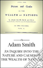 An Inquiry into the Nature and Causes of the Wealth of Nations. E-book. Formato EPUB ebook