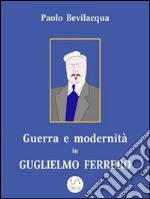 Guerra e modernità in Guglielmo Ferrero. E-book. Formato EPUB ebook