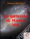 La galassia di Madre - VIII. E-book. Formato Mobipocket ebook