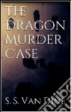 The dragon murder case. E-book. Formato EPUB ebook di S. S. Van Dine