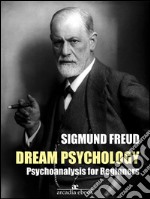 Dream Psychology: Psychoanalysis for Beginners (Annotated). E-book. Formato EPUB ebook