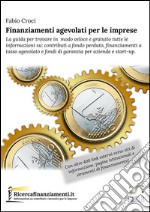 Finanziamenti agevolati per le imprese. E-book. Formato Mobipocket ebook