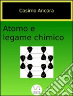 Atomo e legame chimico. Con schemi per ripetere.. E-book. Formato EPUB ebook